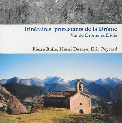 Itinéraires protestants de la Drôme : vallée de la Drôme et Diois