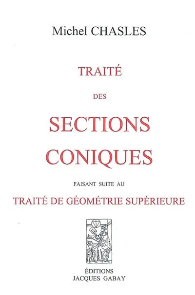 Traité des sections coniques : faisant suite au traité de géométrie supérieure