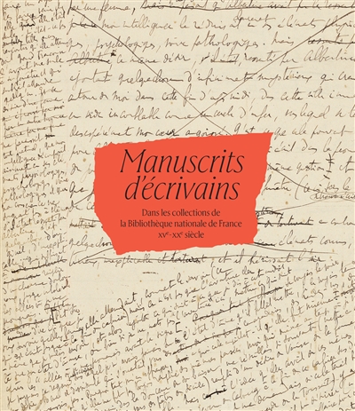 Manuscrits d'écrivains dans les collections de la Bibliothèque nationale de France : XVe-XXe siècle