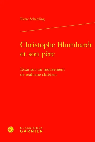 Christophe Blumhardt et son père : essai sur un mouvement de réalisme chrétien