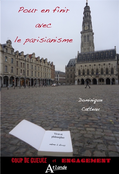 Pour en finir avec le parisianisme : vivre et philosopher, même à Arras