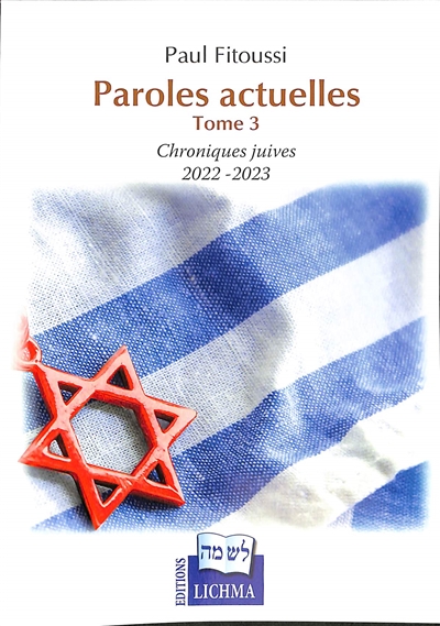Paroles actuelles. Vol. 3. Chroniques juives 2022-2023