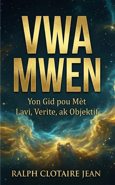 Vwa mwen : yon gid pou mèt lavi, verite, ak objektif