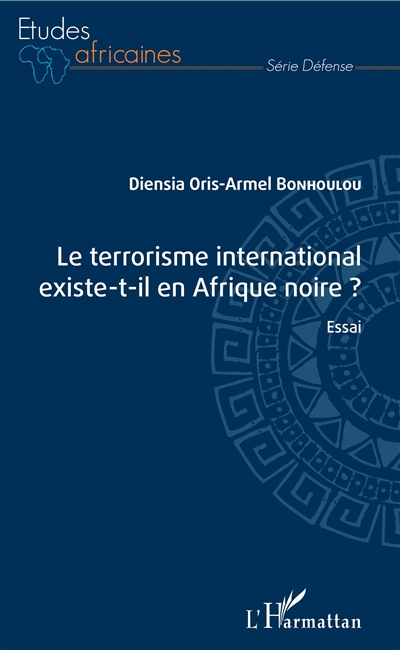 Le terrorisme international existe-t-il en Afrique noire ? : essai