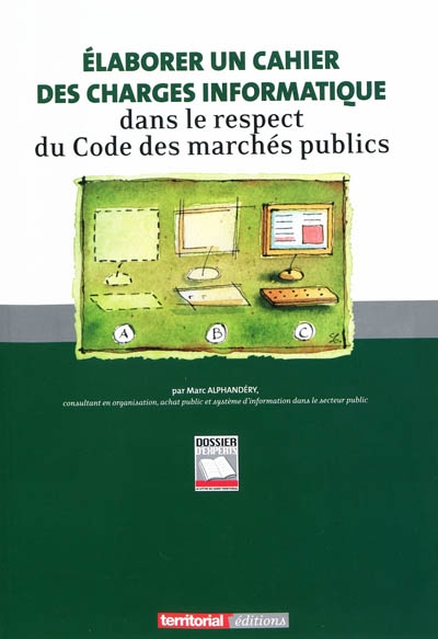 Elaborer un cahier des charges informatique dans le respect du Code des marchés publics
