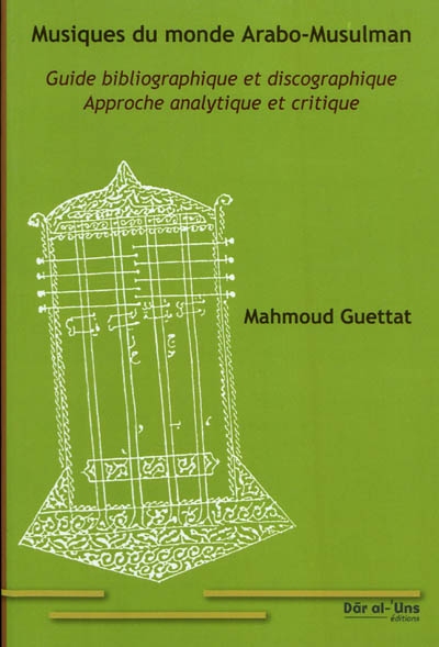 Musiques du monde arabo-musulman : guide bibliographique et discographique : approche analytique et critique