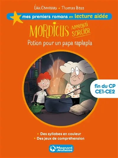 Mordicus, apprenti sorcier. Vol. 1. Potion pour un papa raplapla : fin du CP, CE1-CE2