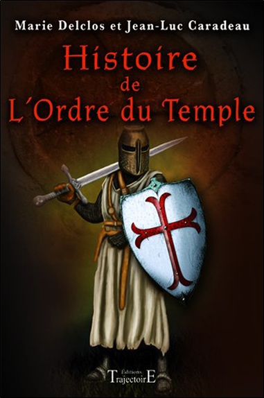 Histoire de l'ordre du Temple : des racines carolingiennes à l'exécution de Jacques de Molay