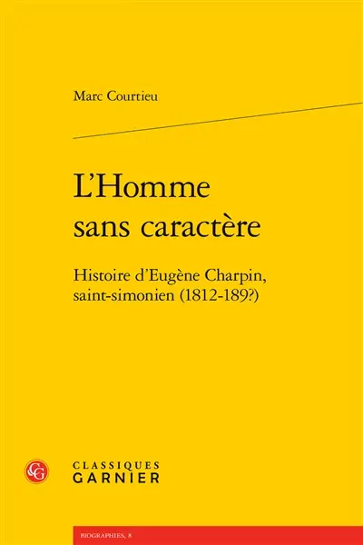 L'homme sans caractère : histoire d'Eugène Charpin, saint-simonien (1812-189?)