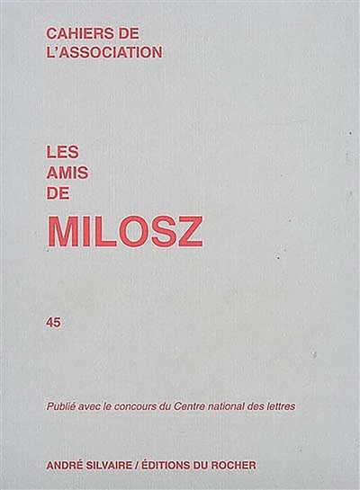Cahiers de l'Association Les amis de Milosz, n° 45