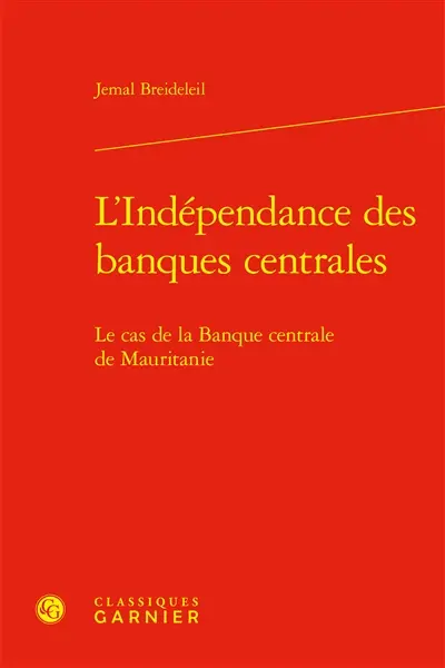 L'indépendance des banques centrales : le cas de la Banque centrale de Mauritanie L'indépendance des banques centrales : le cas de la Banque centrale de Mauritanie
