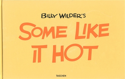 Billy Wilder's Some like it hot : the funniest film ever made : the complete book