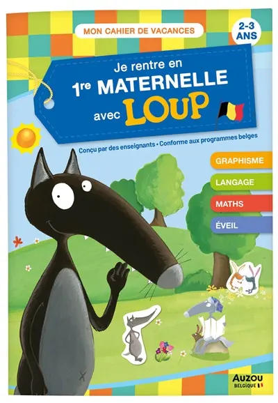 Je rentre en 1re maternelle avec Loup : 1re maternelle, 2-3 ans : conforme aux programmes belges