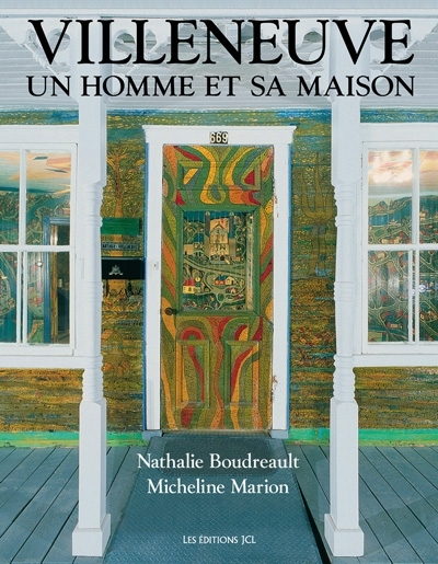 Arthur Villeneuve : un homme et sa maison