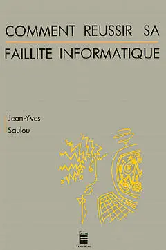 Comment réussir sa faillite informatique