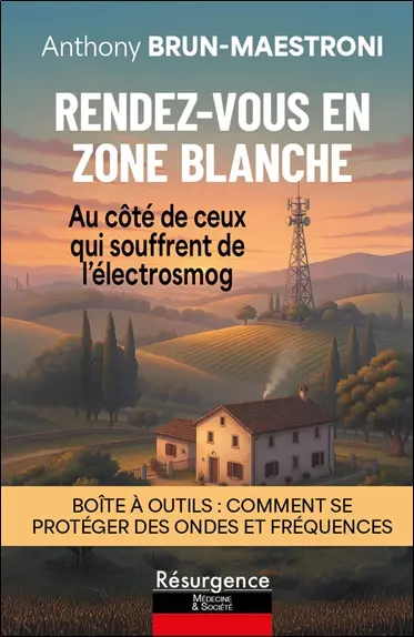 Rendez-vous en zone blanche : au côté de ceux qui souffrent de l'électrosmog : boîte à outils, comment se protéger des ondes et fréquences