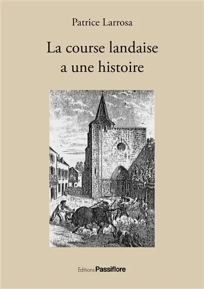 La course landaise a une histoire : une passion taurine à l'épreuve des siècles
