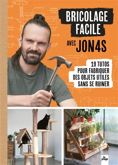 Bricolage facile avec Jon4s : 19 tutos pour fabriquer des objets utiles sans se ruiner