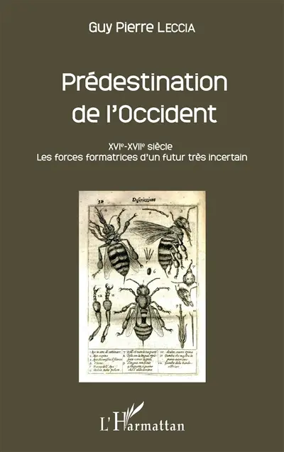 Prédestination de l'Occident : XVIe-XVIIe siècle : les forces formatrices d'un futur très incertain
