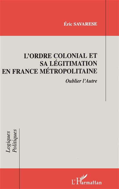 L'ordre colonial et sa légitimation en France métropolitaine : oublier l'autre