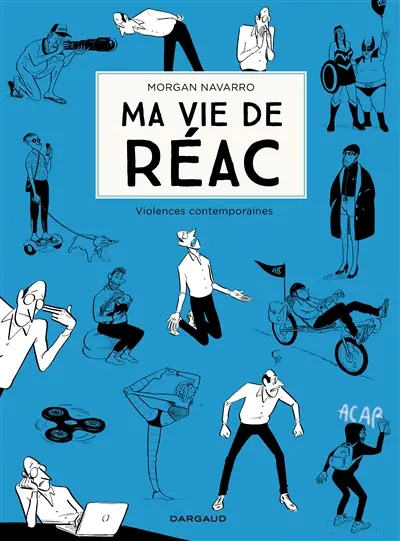 Ma vie de réac. Vol. 2. Violences contemporaines