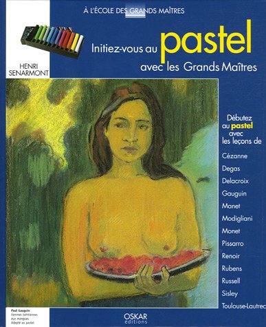 Initiez-vous au pastel avec les grands maîtres : débutez le pastel avec les leçons de Cézanne, Degas, Delacroix, Gauguin, Manet, Modigliani, Pissarro, Redon, Renoir, Rubens, Russel, Sisley, Toulouse-Lautrec