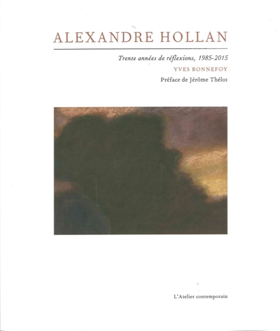 Alexandre Hollan : trente années de réflexions, 1985-2015