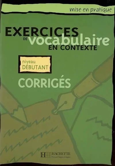 Exercices de vocabulaire en contexte, corrigés : niveau débutant