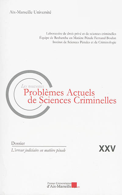 Nouveaux problèmes actuels de sciences criminelles (Les), n° 25. L'erreur judiciaire en matière pénale