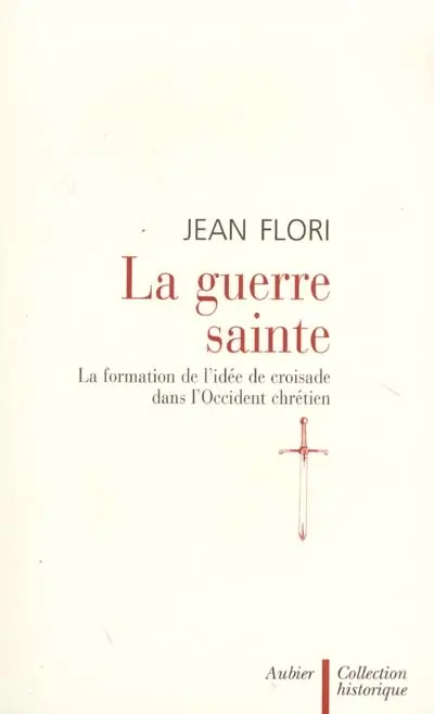La guerre sainte : la formation de l'idée de croisade dans l'Occident chrétien