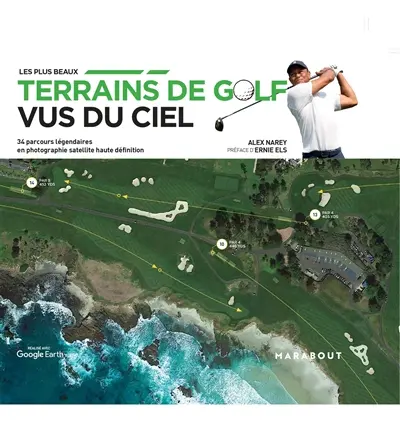 Les plus beaux terrains de golf  vus du ciel : 34 parcours légendaires en photographie satellite haute définition