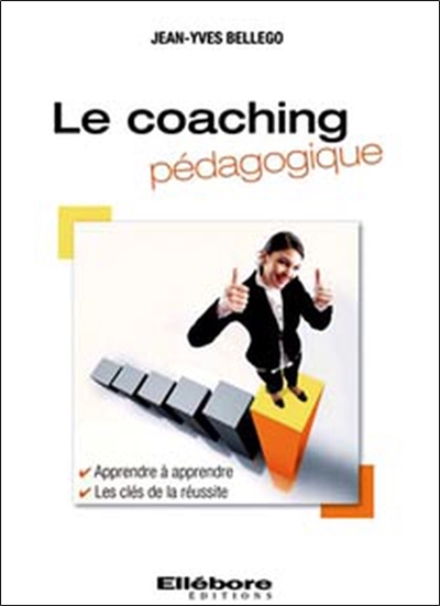 Le coaching pédagogique : apprendre à apprendre, les clés de la réussite