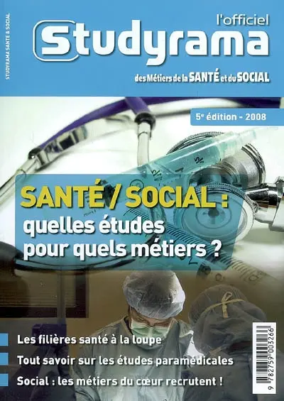 L'officiel Studyrama des métiers de la santé et du social 2008 : santé-social, quelles études pour quels métiers ?