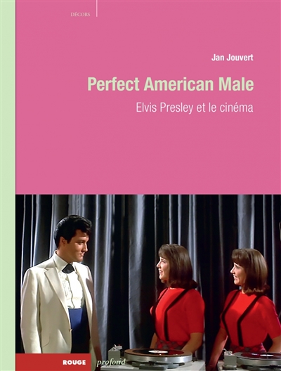 Perfect American male : Elvis Presley et le cinéma