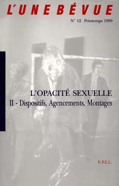 L'opacité sexuelle 2 : dispositifs, agencements, montages
