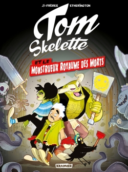 Tom Skelette. Vol. 1. Tom Skelette et le monstrueux royaume des morts