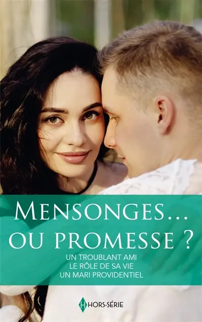 Mensonges... ou promesse ? : Un troublant ami : Le rôle de sa vie - Un mari providentiel