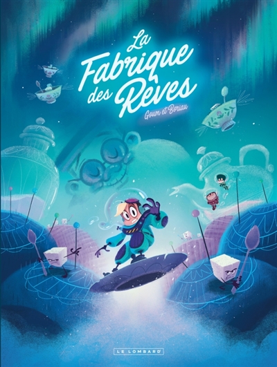 La Fabrique des rêves. Vol. 2