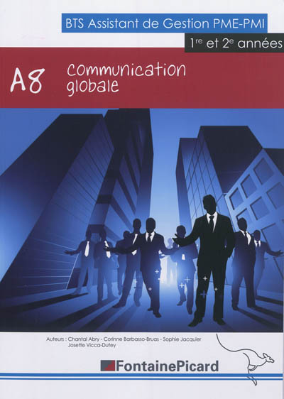 Communication globale A8 : BTS assistant de gestion PME-PMI, 1re et 2e années