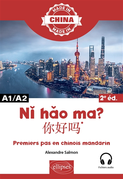 Ni hao ma ? : premiers pas en chinois mandarin : A1-A2