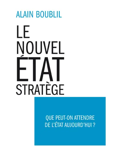 Le nouvel Etat stratège : que peut-on attendre de l'Etat aujourd'hui ?