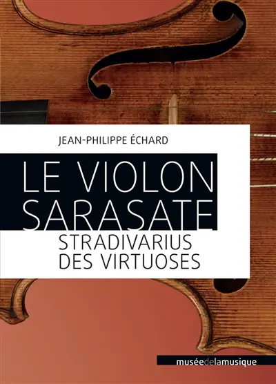 Le violon Sarasate : Stradivarius des virtuoses