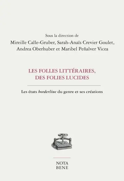 Les folles littéraires, des folies lucides : les états borderline du genre et ses créations