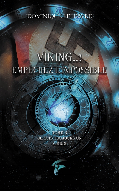 Je suis toujours un Viking. Vol. 3. Viking..! : empêchez l'impossible