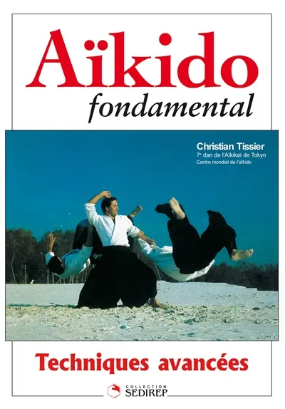 Aïkido fondamental. Vol. 4. Techniques avancées