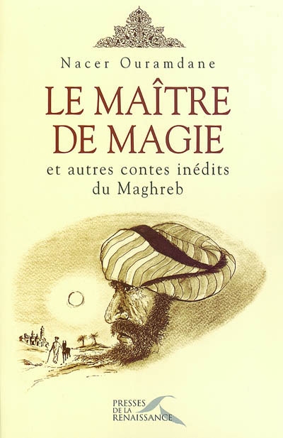Le maître de magie et autres contes inédits du Maghreb