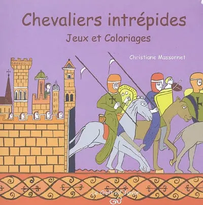 Chevaliers intrépides : jeux et coloriages