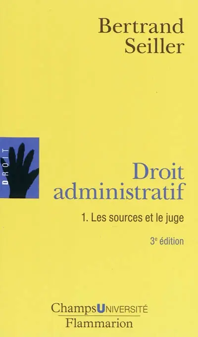Droit administratif. Vol. 1. Les sources et le juge
