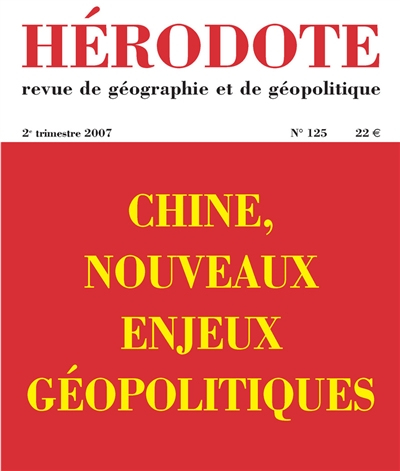 hérodote, n° 125. chine, nouveaux enjeux géopolitiques