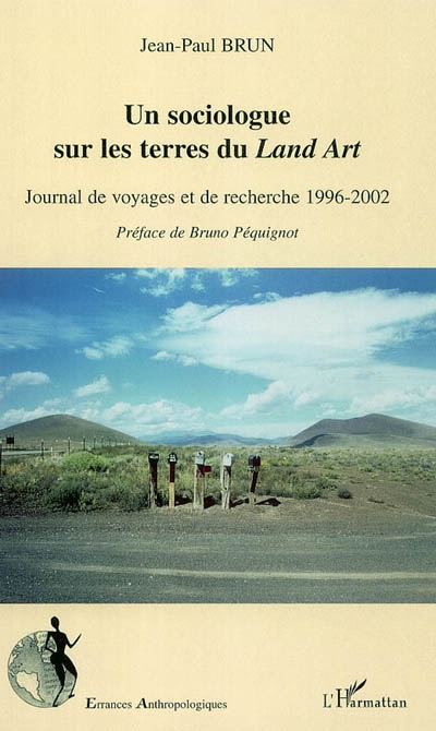 Un sociologue sur les terres du land art : journal de voyages et de recherche 1996-2002